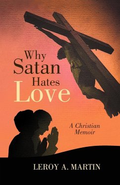 Why Satan Hates Love - Martin, Leroy A.