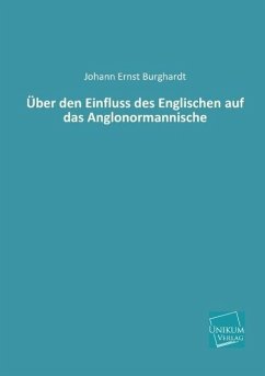 Über den Einfluss des Englischen auf das Anglonormannische - Burghardt, Johann E.