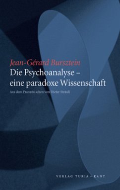 Die Psychoanalyse - eine paradoxe Wissenschaft - Bursztein, Jean G