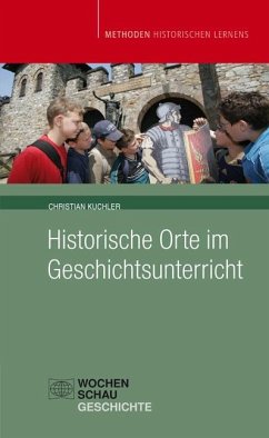 Historische Orte im Geschichtsunterricht - Kuchler, Christian
