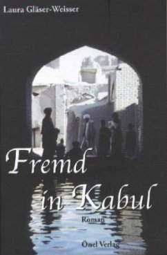 Fremd in Kabul - Gläser-Weisser, Laura Fremd in Kabul - Gläser-Weisser, Laura