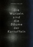 Die Wurzeln sind die Bäume der Kartoffeln