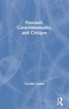 Foucault, Governmentality, and Critique - Lemke, Thomas