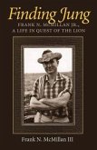 Finding Jung: Frank N. McMillan Jr., a Life in Quest of the Lion