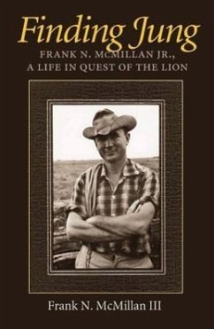 Finding Jung: Frank N. McMillan Jr., a Life in Quest of the Lion - McMillan, Frank N.