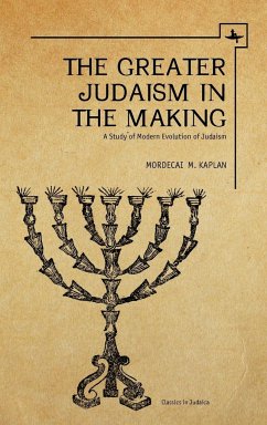 The Greater Judaism in Making - Kaplan, Mordecai M.