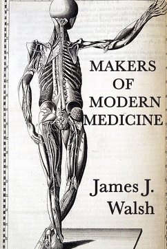 Makers of Modern Medicine - Walsh, James J.