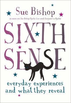 Sixth Sense: Everyday Experiences and What They Reveal - Bishop, Sue