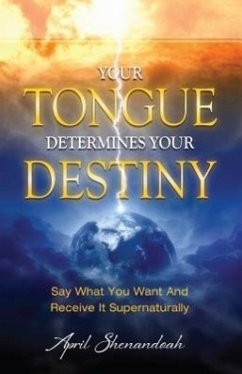 Your Tongue Determines Your Destiny - Shenandoah, April