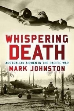 Whispering Death: Australian Airmen in the Pacific War - Johnston, Mark