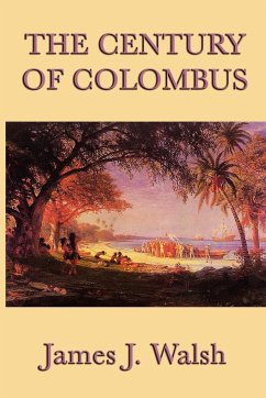 The Century of Colombus - Walsh, James J.