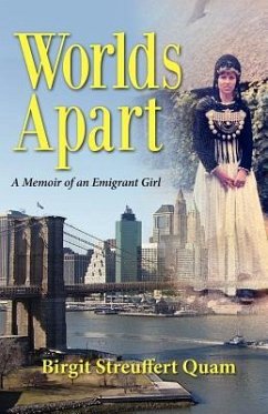 Worlds Apart, a Memoir of an Emigrant Girl - Quam, Birgit Streuffert