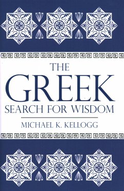 The Greek Search for Wisdom - Kellogg, Michael K