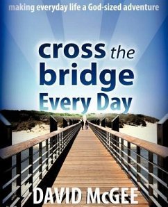 Cross the Bridge Every Day - McGee, David T.