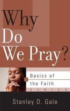 Why Do We Pray? - Gale, Stanley D