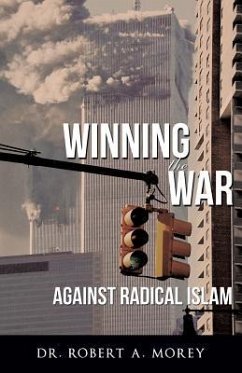 Winning the War Against Radical Islam - Morey, Robert A.