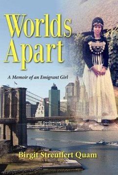 Worlds Apart, a Memoir of an Emigrant Girl - Quam, Birgit Streuffert
