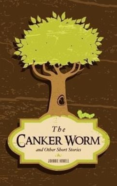 The Canker Worm and Other Short Stories - Howell, Johnnie