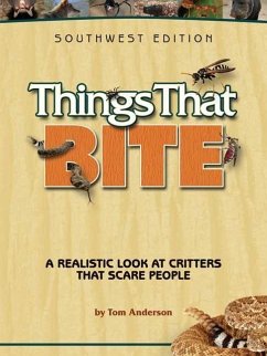Things That Bite: A Realistic Look at Critters That Scare People - Anderson, Tom