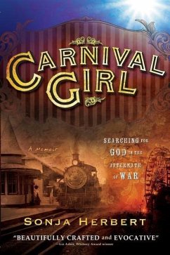 Carnival Girl: Searching for God in the Aftermath of War - Herbert, Sonja