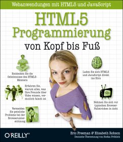 HTML5-Programmierung von Kopf bis Fuß: Webanwendungen mit HTML5 und JavaScript - Freeman, Eric;Robson, Elisabeth
