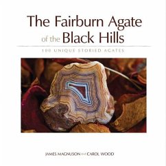 The Fairburn Agate of the Black Hills: 100 Unique Storied Agates - Magnuson, Jim
