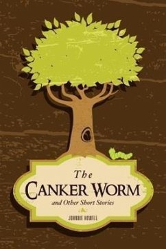 The Canker Worm and Other Short Stories - Howell, Johnnie