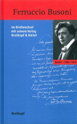 Ferruccio Busoni im Briefwechsel mit seinem Verlag Breitkopf & Härtel, 2 Bde. Ferruccio Busoni im Briefwechsel mit seinem Verlag Breitkopf & Härtel, 2 Bde.