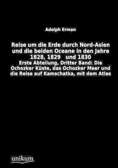 Reise um die Erde durch Nord-Asien und die beiden Oceane in den Jahre 1828, 1829 und 1830 - Erman, Adolf