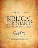 Biblical Christianity: Truth or Delusion?