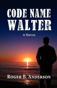 Code Name Walter, a Novel - Anderson, Roger B.