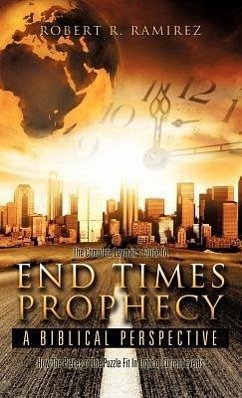 The Complete Layman's Guide To End Times Prophecy A Biblical Perspective - Ramirez, Robert R.