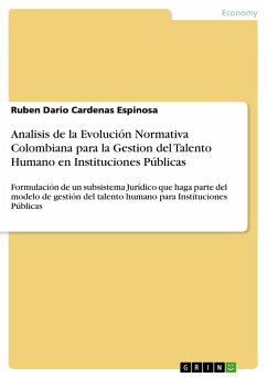 Analisis de la Evolución Normativa Colombiana para la Gestion del Talento Humano en Instituciones Públicas - Cárdenas Espinosa, Rubén Darío