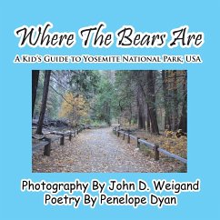 Where The Bears Are---A Kid's Guide To Yosemite National Park, USA - Dyan, Penelope