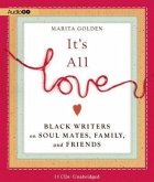 It's All Love: Black Writers on Soul Mates, Family, and Friends