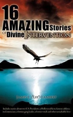 16 Amazing Stories of Divine Intervention - Lambert, James L