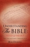 Understanding The Bible: Head and Heart: Part Two: Matthew through Acts