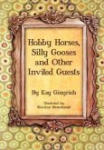 Hobby Horses, Silly Gooses and Other Invited Guests