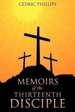 Memoirs of the Thirteenth Disciple - Phillips, Cedric