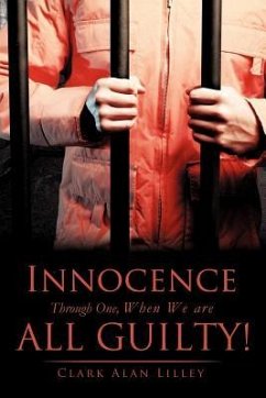 Innocence Through One, When We are All Guilty! - Lilley, Clark Alan