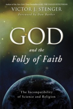God and the Folly of Faith: The Incompatibility of Science and Religion - Stenger, Victor J.