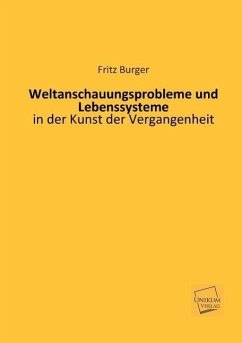 Weltanschauungsprobleme und Lebenssysteme - Burger, Fritz