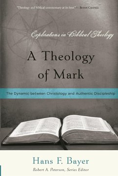 A Theology of Mark - Bayer, Hans F.