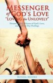 Messenger of God's Love &quote;Loving the Unlovely&quote;