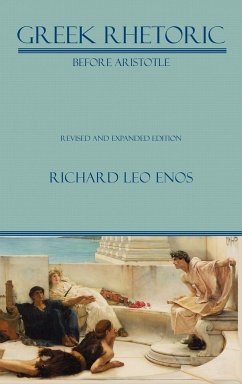 Greek Rhetoric Before Aristotle - Enos, Richard Leo