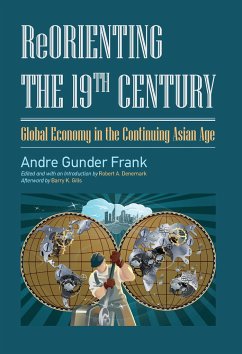 Reorienting the 19th Century - Frank, Andre Gunder; Denemark, Robert a