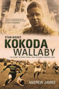 Kokoda Wallaby: Stan Bisset: The Rugby International Who Became a Kokoda Hero - James, Andrew