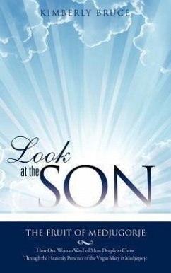 Look at the SON: The Fruit of Medjugorje - Bruce, Kimberly