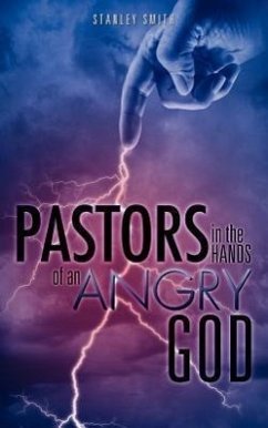 Pastors in the Hands of an Angry God - Smith, Stanley
