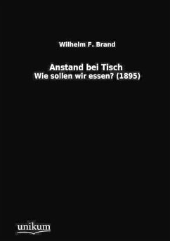 Anstand bei Tisch - Brand, Wilhelm F.